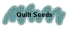 Quilt Seeds