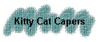 Kitty Cat Capers