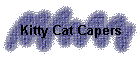 Kitty Cat Capers